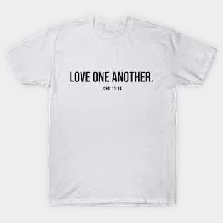 "LOVE ONE ANOTHER" John 13:34 Scripture T-Shirt